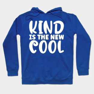 Kind Is The New Cool Hoodie